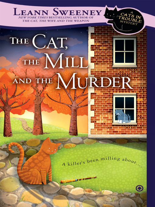 Title details for The Cat, the Mill and the Murder by Leann Sweeney - Wait list